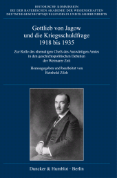 E-book, Gottlieb von Jagow und die Kriegsschuldfrage 1918 bis 1935 : Zur Rolle des ehemaligen Chefs des Auswärtigen Amts in den geschichtspolitischen Debatten der Weimarer Zeit : Eine historiographisch-biographische Untersuchung, Duncker & Humblot