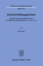 E-book, Rechtsfortbildungsgleichheit : Richterliche Rechtsfortbildung als Gebot des allgemeinen Gleichheitssatzes (Art. 3 Abs. 1 GG), Duncker & Humblot