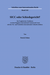 E-book, SICC oder Schiedsgericht? : Ein Vergleich des Verfahrens vor dem Singapore International Commercial Court mit den Vor- und Nachteilen internationaler Schiedsverfahren, Duncker & Humblot