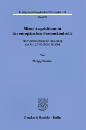 E-book, Silent Acquisitions in der europäischen Fusionskontrolle : Eine Untersuchung der Auslegung des Art. 22 VO (EG) 139-2004, Duncker & Humblot