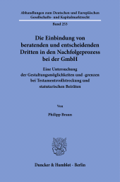 E-book, Die Einbindung von beratenden und entscheidenden Dritten in den Nachfolgeprozess bei der GmbH : Eine Untersuchung der Gestaltungsmöglichkeiten und -grenzen bei Testamentsvollstreckung und statutarischen Beiräte, Duncker & Humblot