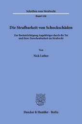 E-book, Die Strafbarkeit von Schockschäden : Zur Beeinträchtigung Angehöriger durch die Tat und ihrer Zurechenbarkeit im Strafrech, Duncker & Humblot