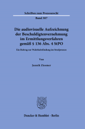 eBook, Die audiovisuelle Aufzeichnung der Beschuldigtenvernehmung im Ermittlungsverfahren gemäß § 136 Abs. 4 StPO : Ein Beitrag zur Wahrheitsfindung im Strafprozes, Duncker & Humblot