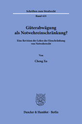 E-book, Güterabwägung als Notwehreinschränkung? : Eine Revision der Lehre der Einschränkung von Notwehrrech, Duncker & Humblot
