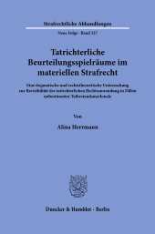 E-book, Tatrichterliche Beurteilungsspielräume im materiellen Strafrecht : Eine dogmatische und rechtstheoretische Untersuchung zur Revisibilität der tatrichterlichen Rechtsanwendung in Fällen unbestimmter Tatbestandsmerkmal, Duncker & Humblot