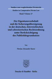 eBook, Der Eigentumsvorbehalt und die Sicherungsübereignung in der deutschen, österreichischen und schweizerischen Rechtsordnung unter Berücksichtigung des Publizitätsgrundsatzes, Duncker & Humblot