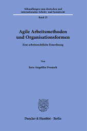 eBook, Agile Arbeitsmethoden und Organisationsformen : Eine arbeitsrechtliche Einordnun, Duncker & Humblot
