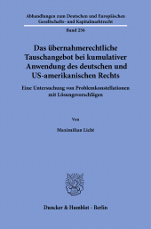 E-book, Das übernahmerechtliche Tauschangebot bei kumulativer Anwendung des deutschen und US-amerikanischen Rechts : Eine Untersuchung von Problemkonstellationen mit Lösungsvorschläge, Duncker & Humblot