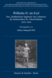 eBook, Wilhelm II. im Exil : Das "Holländische Tagebuch" des Leibarztes der Hohenzollern Dr. Alfred Haehner 1919–1924, Duncker & Humblot