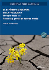 m, El espíritu se derrama en la fragilidad : teología desde las fracturas y grietas de nuestro mundo, Dykinson, S.L.