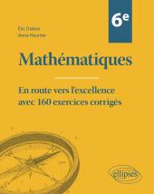 eBook, Mathématiques Sixième : En route vers l'excellence avec 160 exercices corrigés, Édition Marketing Ellipses