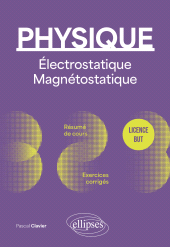 E-book, Physique : Licence : BUT : Électrostatique et magnétostatique : Résumé de cours, exercices et devoirs corrigés, Édition Marketing Ellipses