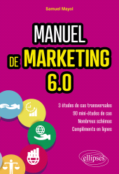 eBook, Manuel de Marketing 6.0 : Cours et études de cas, Édition Marketing Ellipses