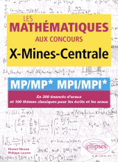 E-book, Les mathématiques aux concours X-Mines-Centrale : MP/MP MPI/MPI : En 300 énoncés d'oraux et 100 thèmes classiques pour les écrits et les oraux, Édition Marketing Ellipses