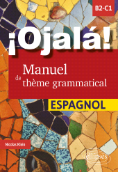 E-book, ÂÂ¡Ojalá! Manuel de thème grammatical espagnol : B2-C1, Klein, Nicolas, Édition Marketing Ellipses