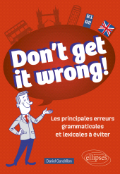 E-book, Don't get it wrong! : Les principales erreurs grammaticales et lexicales à éviter : B1-B2, Édition Marketing Ellipses