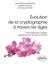 E-book, Évolution de la cryptographie à travers les âges : Cours, exercices corrigés, algorithmes en Scratch et Python, Masereel, Jean-Michel, Édition Marketing Ellipses