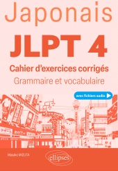 E-book, Japonais : JLPT 4 (Test d'aptitude en japonais) (avec fichiers audio) : Cahier d'exercices corrigés : Grammaire et vocabulaire, Édition Marketing Ellipses