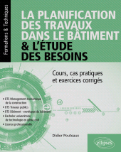 E-book, La planification des travaux dans le bâtiment & l'étude des besoins : Cours, cas pratiques et exercices corrigés, Édition Marketing Ellipses