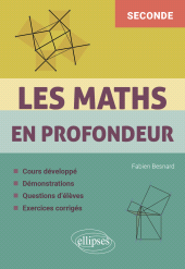 eBook, Les Maths en profondeur : Seconde : Cours développé : Démonstrations : Questions d'élèves : Exercices corrigés, Édition Marketing Ellipses