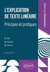 E-book, L'explication de texte linéaire : Principes et pratiques : CPGE, université, concours, Édition Marketing Ellipses