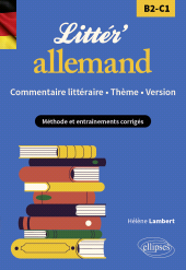 E-book, Littér'allemand! Commentaire littéraire, thème et version (B2-C1) : Méthode et entraînements corrigés, Édition Marketing Ellipses