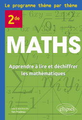 eBook, Maths Seconde : Le programme thème par thème : Apprendre à lire et déchiffrer les mathématiques, Pradeau, Yan., Édition Marketing Ellipses