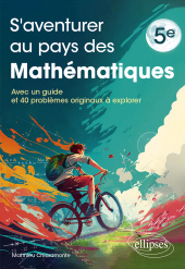 E-book, S'aventurer au pays des mathématiques : Niveau 5e : Avec un guide et 40 problèmes originaux à explorer, Édition Marketing Ellipses