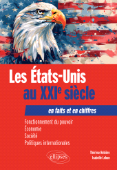 E-book, Les Etats-Unis au XXIe siècle en faits et en chiffres : Fonctionnement du pouvoir, Economie, Société, Politiques internationales, Édition Marketing Ellipses