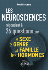 eBook, Les neurosciences répondent à 26 questions sur le sexe, le genre, la famille, les hormones, Édition Marketing Ellipses