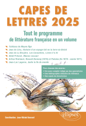 E-book, CAPES de Lettres 2025 - Tout le programme de littérature française en un volume : Fabliaux du Moyen Âge : Jean de Léry, Histoire d'un voyage fait en la terre du Brésil : Jean de La Bruyère, Les Caractères, Livres V à XI : Abbé Prévost, Manon Lescaut : Arthur Rimbaud, Recueil Demeny (187) et Poésies : Jean-Luc Lagarce, Juste la fin du, Édition Marketing Ellipses