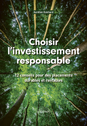 E-book, Choisir l'investissement responsable : 12 conseils pour des placements durables et rentables, Guichard, Aurélien, Édition Marketing Ellipses