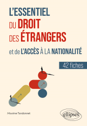E-book, L'essentiel du droit des étrangers et de l'accès à la nationalité : En 42 fiches, Édition Marketing Ellipses