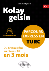 E-book, Kolay gelsin - Parcours express en turc : Du niveau zéro au niveau B1 en 3 mois (avec fichiers audio), Édition Marketing Ellipses