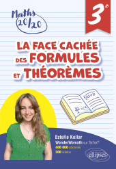 E-book, La face cachée des formules et théorèmes - Troisième : Pour avoir 20/20 en Mathématiques, Édition Marketing Ellipses