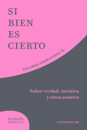 eBook, Si bien es cierto : Sobre verdad, mentira y otros asuntos, Ediciones UC
