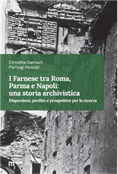 m, I Farnese tra Roma, Parma e Napoli : una storia archivistica : dispersioni, perdite e prospettive per la ricerca, EUM