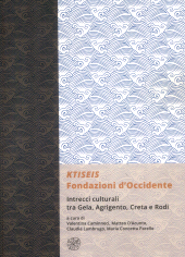eBook, Ktiseis : fondazioni d'Occidente : intrecci culturali tra Gela, Agrigento, Creta e Rodi : atti delle XIV Giornate gregoriane, Agrigento, Museo archeologico, 25-27 novembre 2022, 