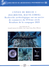 m, L'épave du Rocciu 1 (Ile-Rousse, Haute-Corse) : recherche archéologique sur un navire de commerce du XVIème siècle : résultats de la campagne 2023 / sous la direction de Arnaud Cazenave de la Roche, Ana Crespo Solana, Marco Milanese, All'insegna del giglio