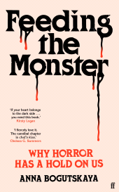 E-book, Feeding the Monster : Why horror has a hold on us, Faber & Faber