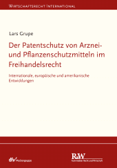 E-book, Der Patentschutz von Arznei- und Pflanzenschutzmitteln im Freihandelsrecht : Internationale, europäische und amerikanische Entwicklungen, Fachmedien Recht und Wirtschaft