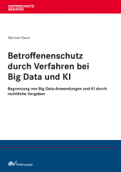 E-book, Betroffenenschutz durch Verfahren bei Big Data und KI : Begrenzung von Big Data-Anwendung und KI durch rechtliche Vorgaben, Fachmedien Recht und Wirtschaft