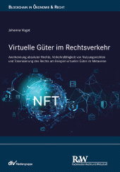 E-book, Virtuelle Güter im Rechtsverkehr : Anerkennung absoluter Rechte, Verkehrsfähigkeit von Nutzungsrechten und Tokenisierung des Rechts am Beispiel virtueller Güter im Metaverse, Fachmedien Recht und Wirtschaft