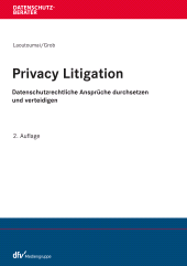 eBook, Privacy Litigation : Datenschutzrechtliche Ansprüche durchsetzen und verteidigen, Fachmedien Recht und Wirtschaft