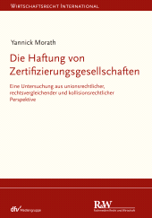 E-book, Die Haftung von Zertifizierungsgesellschaften : Eine Untersuchung aus unionsrechtlicher, rechtsvergleichender und kollisionsrechtlicher Perspektive, Fachmedien Recht und Wirtschaft