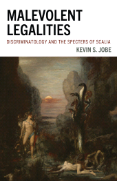 E-book, Malevolent Legalities : Discriminatology and the Specters of Scalia, Fairleigh Dickinson University Press