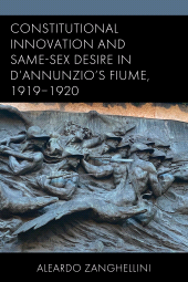 E-book, Constitutional Innovation and Same-Sex Desire in D'Annunzio's Fiume, 1919-1920, Fairleigh Dickinson University Press