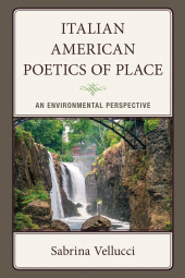 E-book, Italian American Poetics of Place : An Environmental Perspective, Fairleigh Dickinson University Press