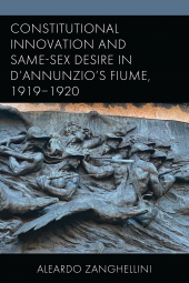 E-book, Constitutional Innovation and Same-Sex Desire in D'Annunzio's Fiume, 1919–1920, Fairleigh Dickinson University Press