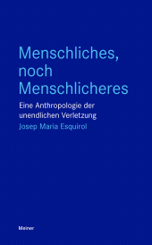 E-book, Menschliches, noch Menschlicheres : Eine Anthropologie der unendlichen Verletzung, Felix Meiner Verlag